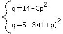 system%28q=14-3p%5E2%2Cq=5-3%281%2Bp%29%5E2%29