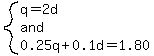 system%28q=2d%2Cand%2C0.25q%2B0.1d=1.80%29