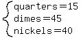 system%28quarters=15%2Cdimes=45%2Cnickels=40%29