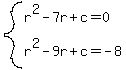 system%28r%5E2-7r%2Bc+=+0%2C+r%5E2-9r%2Bc=-8%29