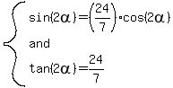 system%28sin%282alpha%29=%2824%2F7%29cos%282alpha%29%2C+and%2C+tan%282alpha%29=24%2F7%29