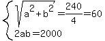 system%28sqrt%28a%5E2%2Bb%5E2%29=240%2F4=60%2C2ab=2000%29
