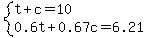 system%28t%2Bc=10%2C0.6t%2B0.67c=6.21%29