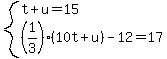 system%28t%2Bu=15%2C%281%2F3%29%2810t%2Bu%29-12=17%29