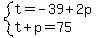 system%28t=-39%2B2p%2Ct%2Bp=75%29