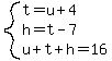 system%28t=u%2B4%2Ch=t-7%2Cu%2Bt%2Bh=16%29