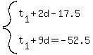 system%28t%5B1%5D%2B2d-17.5%2Ct%5B1%5D%2B9d=-52.5%29
