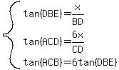 system%28tan%28DBE%29=x%2FBD%2Ctan%28ACD%29=6x%2FCD%2Ctan%28ACB%29=6tan%28DBE%29%29