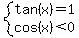 system%28tan%28x%29=1%2Ccos%28x%29%3C0%29
