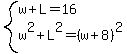 system%28w%2BL=16%2Cw%5E2%2BL%5E2=%28w%2B8%29%5E2%29