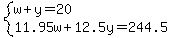 system%28w%2By=20%2C11.95w%2B12.5y=244.5%29