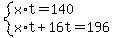 system%28x%2At=140%2Cx%2At%2B16t=196%29