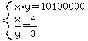 system%28x%2Ay=10100000%2C+x%2Fy=4%2F3%29