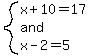 system%28x%2B10=17%2Cand%2Cx-2=5%29