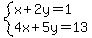 system%28x%2B2y=1%2C4x%2B5y=13%29