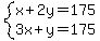 system%28x%2B2y=175%2C3x%2By=175%29