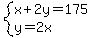 system%28x%2B2y=175%2Cy=2x%29