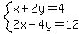 system%28x%2B2y=4%2C2x%2B4y=12%29