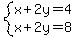 system%28x%2B2y=4%2Cx%2B2y=8%29