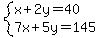system%28x%2B2y=40%2C7x%2B5y=145%29