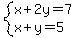 system%28x%2B2y=7%2Cx%2By=5%29