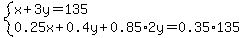 system%28x%2B3y=135%2C0.25x%2B0.4y%2B0.85%2A2y=0.35%2A135%29