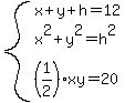 system%28x%2By%2Bh=12%2Cx%5E2%2By%5E2=h%5E2%2C%281%2F2%29xy=20%29