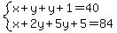 system%28x%2By%2By%2B1=40%2Cx%2B2y%2B5y%2B5=84%29