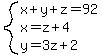 system%28x%2By%2Bz=92%2Cx=z%2B4%2Cy=3z%2B2%29