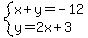 system%28x%2By=-12%2Cy=2x%2B3%29