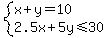system%28x%2By=10%2C2.5x%2B5y%3C=30%29