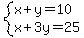 system%28x%2By=10%2Cx%2B3y=25%29