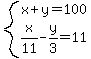system%28x%2By=100%2Cx%2F11-y%2F3=11%29