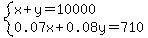 system%28x%2By=10000%2C0.07x%2B0.08y=710%29