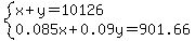 system%28x%2By=10126%2C0.085x%2B0.09y=901.66%29