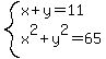 system%28x%2By=11%2Cx%5E2%2By%5E2=65%29