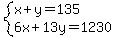 system%28x%2By=135%2C6x%2B13y=1230%29