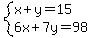 system%28x%2By=15%2C6x%2B7y=98%29
