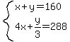 system%28x%2By=160%2C4x%2By%2F3=288%29
