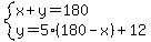 system%28x%2By=180%2Cy=5%28180-x%29%2B12%29