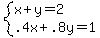 system%28x%2By=2%2C.4x%2B.8y=1%29