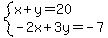 system%28x%2By=20%2C-2x%2B3y=-7%29