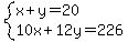 system%28x%2By=20%2C10x%2B12y=226%29