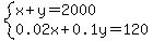 system%28x%2By=2000%2C0.02x%2B0.1y=120%29
