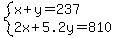 system%28x%2By=237%2C2x%2B5.2y=810%29