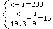 system%28x%2By=238%2Cx%2F19.3%2By%2F9=15%29