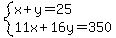 system%28x%2By=25%2C11x%2B16y=350%29
