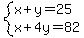 system%28x%2By=25%2Cx%2B4y=82%29
