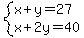 system%28x%2By=27%2Cx%2B2y=40%29