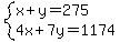 system%28x%2By=275%2C4x%2B7y=1174%29